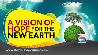 A Vision Of Hope For The New Earth