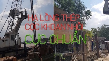 Thi công hạ lồng thép cọc khoan nhồi chuẩn nhất 2019