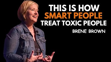 7 CLEVER WAYS TO DEAL WITH TOXIC PEOPLE || BRENE BROWN|| BEST MOTIVATIONAL SPEECH