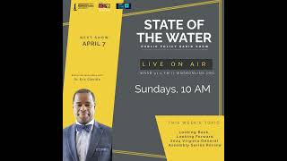 State Of The Water - April 7, 2024 - Looking Back, Looking Forward, Virginia General Assembly Series