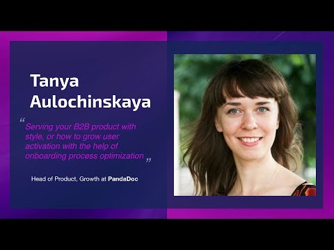 Tanya Aulachynskaya, PandaDoc: how to grow user activation by optimizing the onboarding phase