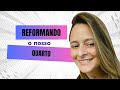 Reformando nosso quarto!