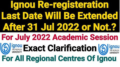 Ignou Re-registration Last Date Will Be Extended After 31 Jul 2022 Or Not..? | For July 2022 Session