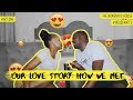 OUR LOVE STORY | HOW WE MET STORY TIME | THE NGWENYAS HOUSE