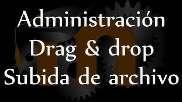 administracion subida de archivos por drag and drop