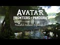 Avatar: Frontiers of Pandora - Peaceful Exploration Part: 2