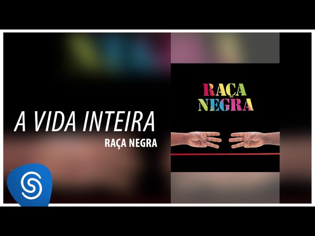 RACA NEGRA - A VIDA INTEIRA