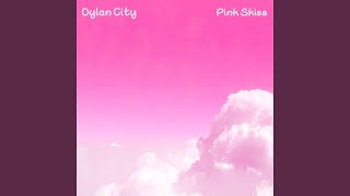 Pink Skies - Dylan City