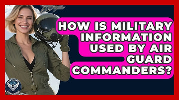 How Is Military Information Used by Air Guard Commanders? - Air Guard Commanders