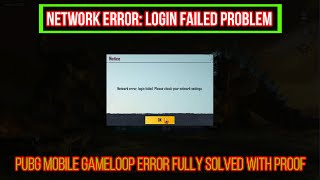 Pubg Gameloop:NETWORK ERROR LOGIN FAILED PROBLEM Fully Solved with Proof