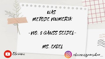 (UAS) METODE NUMERIK || NO 5 GAUSS SEIDEL || MS. EXCEL
