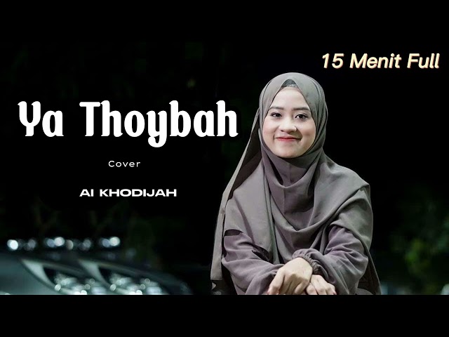 [FULL 15 MENIT] Ya Thoibah - Ai Khodijah TANPA IKLAN class=