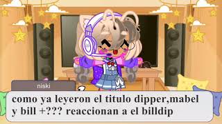 Dipper,Mabel Y Bill ??? Reaccionan A El Billdip