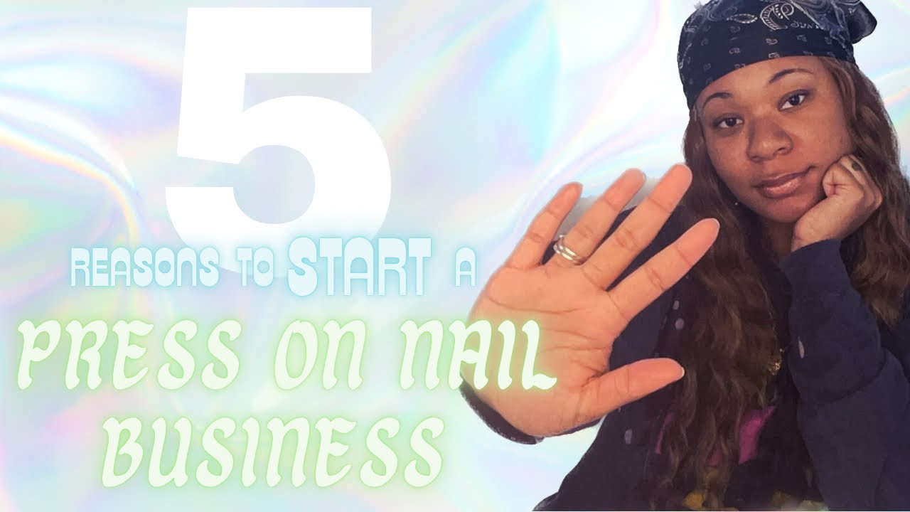 EP: 2 | 5️⃣ reasons why YOU SHOULD START a press on nail business in 2023!