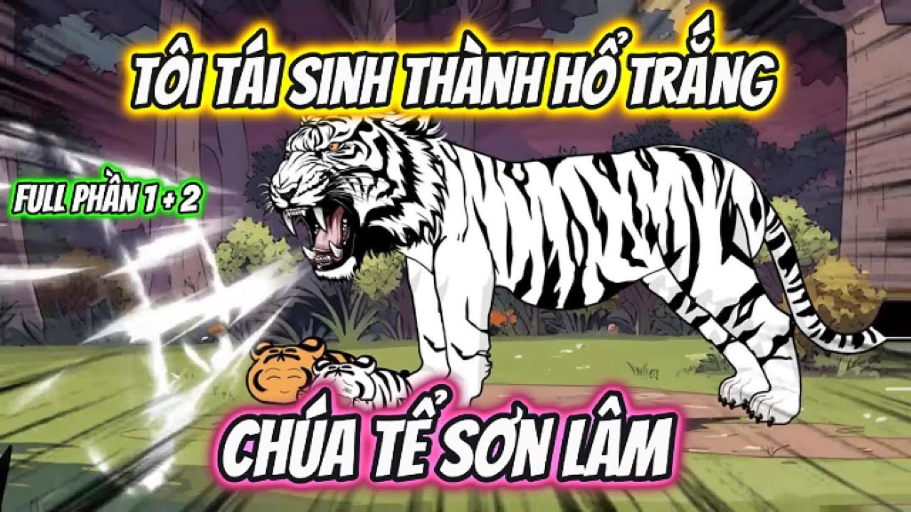 Tôi Tái Sinh Thành Hổ Trắng Chúa Tể Sơn Lâm Full Phần 1 + 2 | AK VietSub