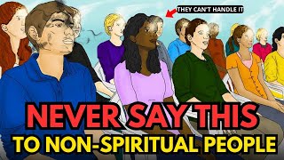 9 Things You CAN'T Tell NonSpiritual People | Spiritual Awakening