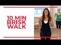 10 minute brisk walk  at home workouts