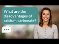 What are the disadvantages of calcium carbonate? | Calcium Risks