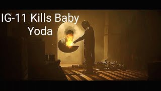 Baby Yoda Killed by IG-11 Episode 1