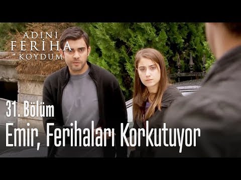 Emir, Feriha ve Mehmet'i korkutuyor - Adını Feriha Koydum 31. Bölüm