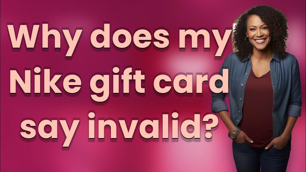 Why does my Nike gift card say invalid? YouTube