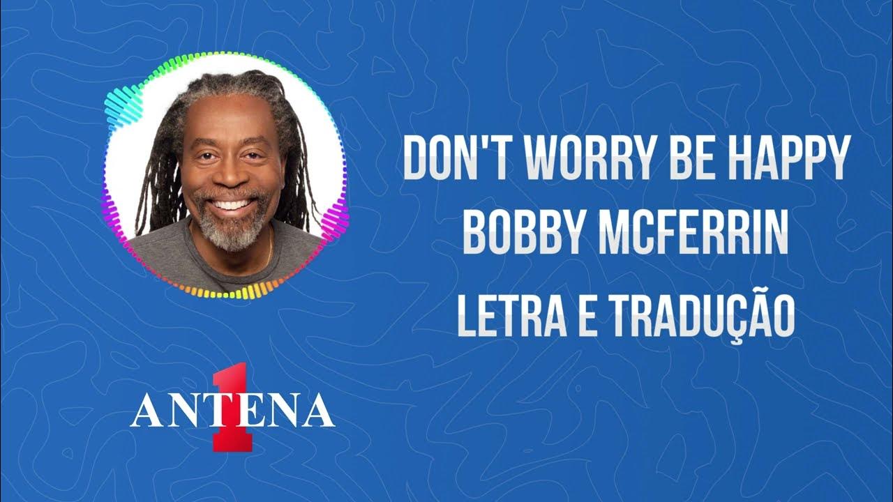 Don't Worry Be Happy  Bobby McFerrint - (Tradução/Letra) 