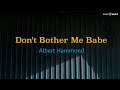 Albert Hammond - Don&#39;t Bother Me Babe - Teaser 2