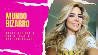 MUNDO BIZARRO: Panini critica A hija de Karla Luna por casado