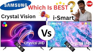 Samsung Crystal vision 4K tv Vs Samsung Crystal ismart 4K Tv | Which is best ?