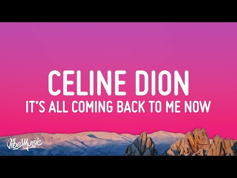 Celine Dion - It's All Coming Back To Me Now