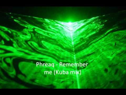 Phreaq — Phreaq - Remember me (Kuba mix)