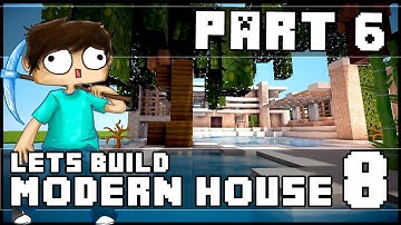 Minecraft Lets Build: Modern House 8 - Part 6