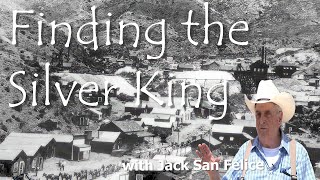 Finding the Silver King Mine with Jack San Felice (Museum Cut)