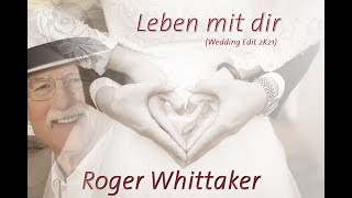 Roger Whittaker - Leben mit dir (Wedding Edit 2K21), only Promo - Für die Hochzeits -/Brautpaare