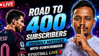 ROAD TO 400 SUBSCRIBERS||#verticallivefeed#live #efootball#efootball