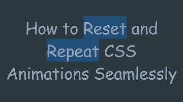 How to Reset and Repeat CSS Animations Seamlessly
