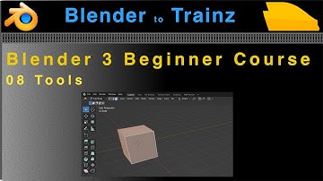 Blender to Trainz: Blender 3 Beginner Course - 08 Tools