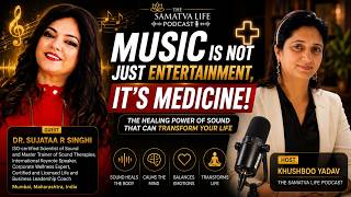 Music Is Not Just Entertainment, It's Medicine | The Science of Sound Healing with Dr. Sujata Singhi