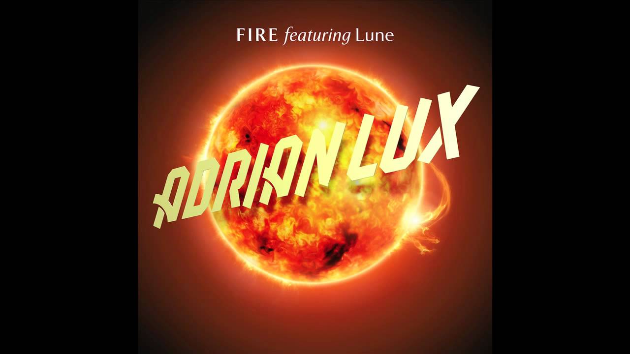 Watch Adrian Lux ft. Lune - Fire (Cover Art) on YouTube Watch Adrian Lux ft. Lune - Fire (Cover Art) on YouTube