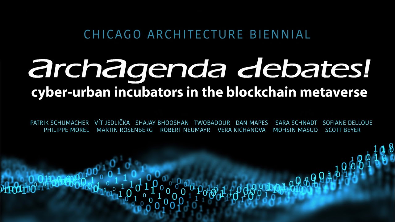 ArchAgenda Debates 2: Cyber Urban Incubators in the Blockchain Metaverse - Chicago Arch. Biennial