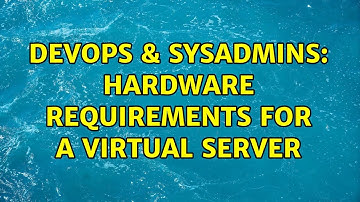 DevOps & SysAdmins: Hardware requirements for a Virtual Server (2 Solutions!!)