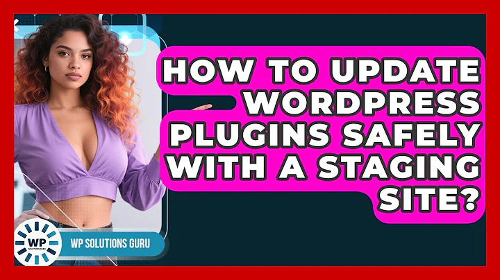 How To Update WordPress Plugins Safely With A Staging Site? - WP Solutions Guru