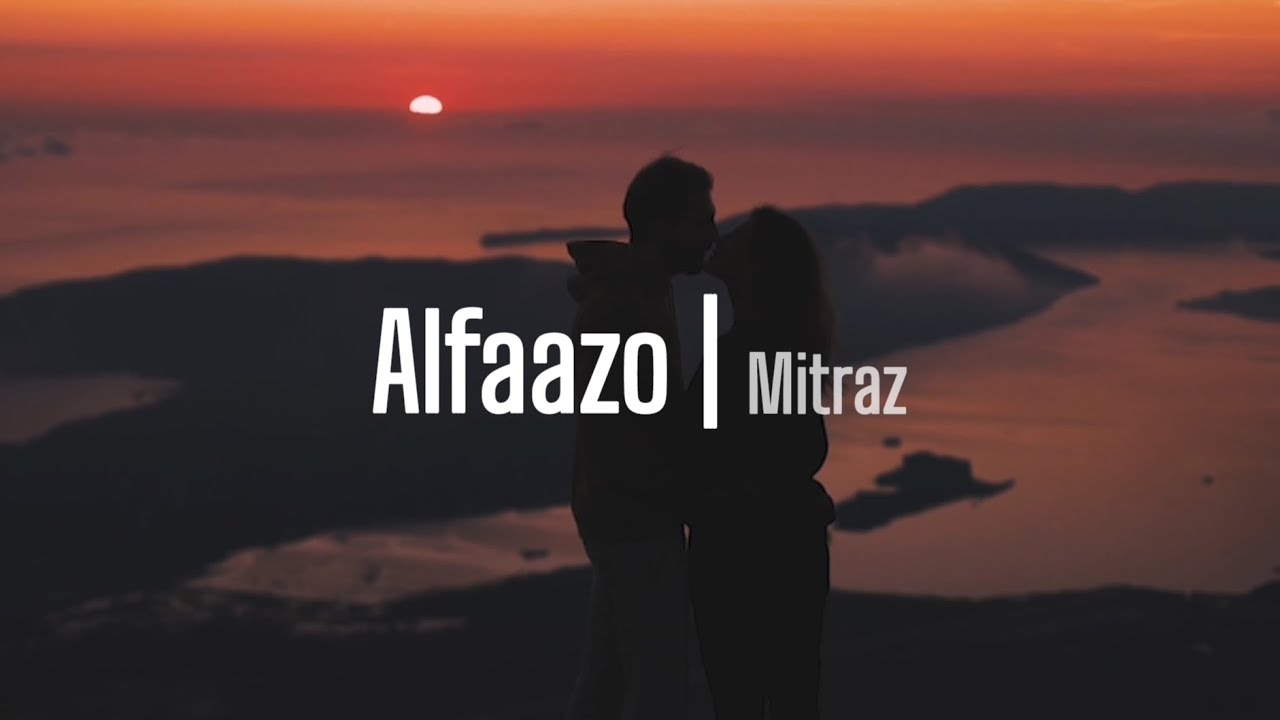 Alfaazo  Mitraz Lyrics Video
