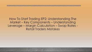 How To Start Trading EP2: Understanding The Market - Key Components - Leverage - Margin Calculation