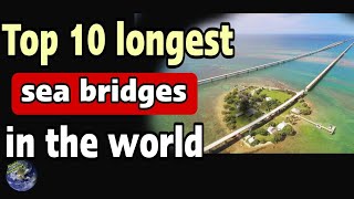 Top 10 longest sea bridges in the world  World Knowledge