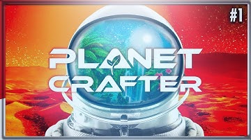 Lets Play - Planet Crafter Ep. 1 - Getting Started
