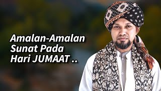 Kelebihan Amalan Sunat di Hari Jumaat | Kitab Muqaddimah Hadhramiyyah - Ustaz Muhaizad Muhammad