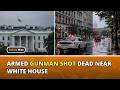 Gunfire Erupts Near White House, Shooter Killed