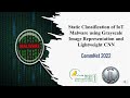 Static Classification of IoT Malware using Grayscale Image Representation Conference Presentation