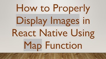 How to Properly Display Images in React Native Using Map Function